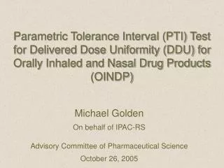 Michael Golden On behalf of IPAC-RS Advisory Committee of Pharmaceutical Science October 26, 2005