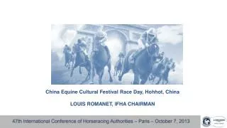 China Equine Cultural Festival Race Day, Hohhot, China LOUIS ROMANET, IFHA CHAIRMAN