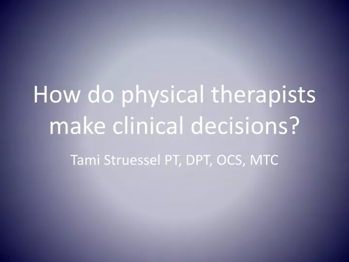 how do physical therapists make clinical decisions