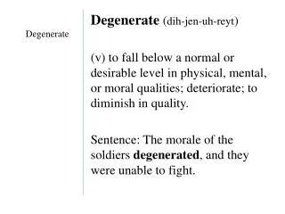 Degenerate ( dih - jen -uh- reyt )