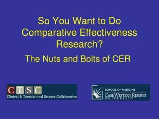 So You Want to Do Comparative Effectiveness Research?