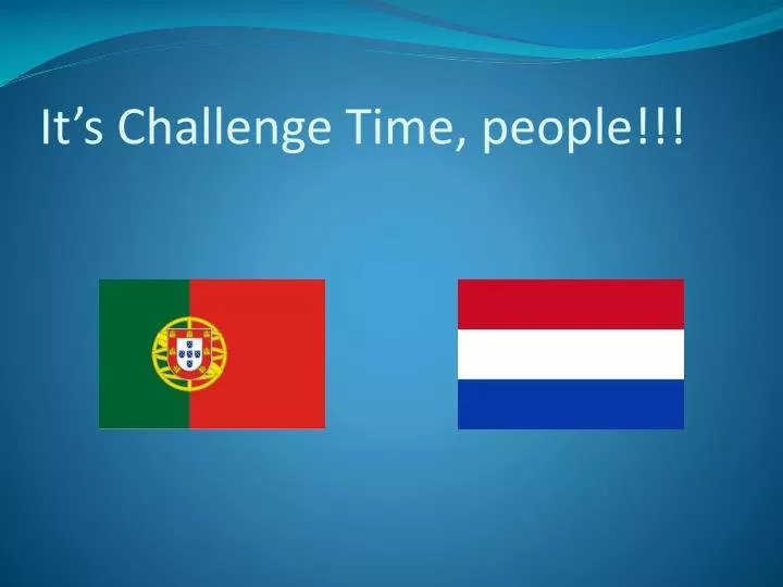 it s challenge time people