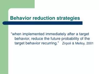 Behavior reduction strategies