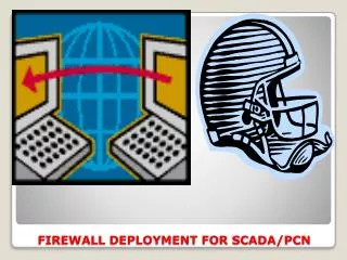 FIREWALL DEPLOYMENT FOR SCADA/PCN