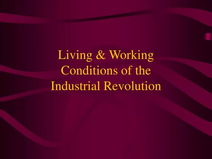 living working conditions of the industrial revolution