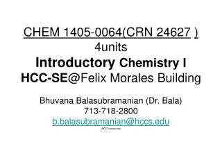 CHEM 1405-0064(CRN 24627 ) 4units Introductory Chemistry I HCC-SE @Felix Morales Building
