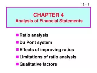 Ratio analysis Du Pont system Effects of improving ratios Limitations of ratio analysis