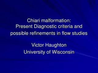 chiari malformation present diagnostic criteria and possible refinements in flow studies