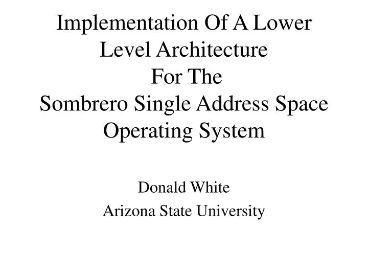 implementation of a lower level architecture for the sombrero single address space operating system
