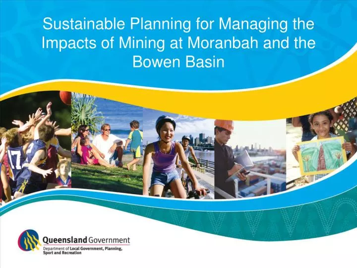 sustainable planning for managing the impacts of mining at moranbah and the bowen basin