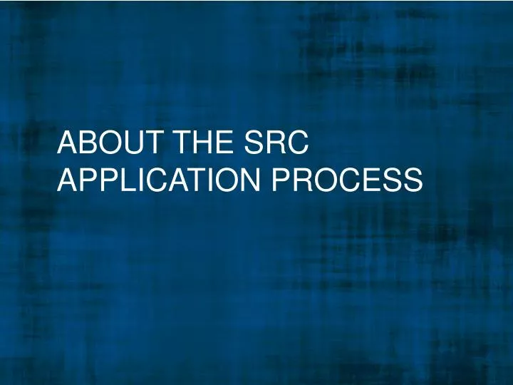 about the src application process