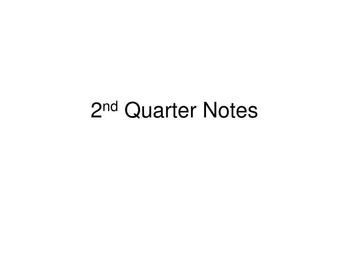 2 nd quarter notes