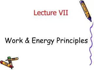 Work &amp; Energy Principles