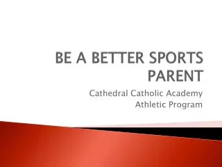 BE A BETTER SPORTS PARENT