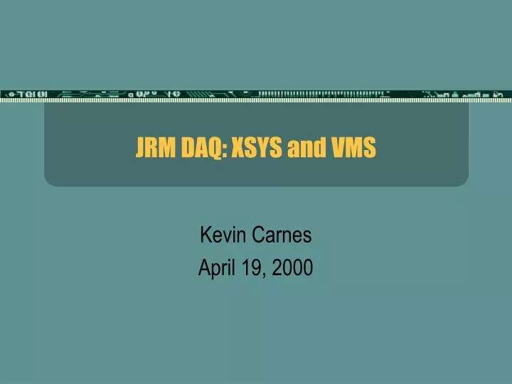 jrm daq xsys and vms