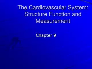 The Cardiovascular System: Structure Function and Measurement