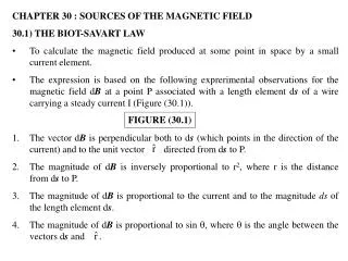 CHAPTER 30 : SOURCES OF THE MAGNETIC FIELD 30.1) THE BIOT-SAVART LAW