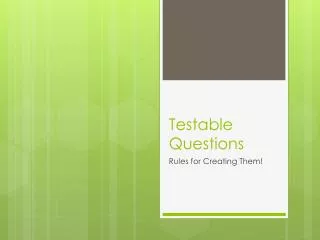 Testable Questions