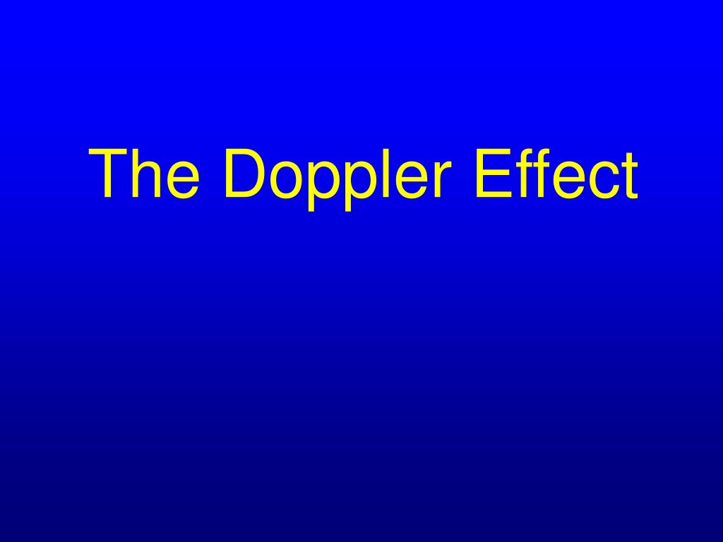 PPT - The Doppler Effect PowerPoint Presentation, free download - ID ...