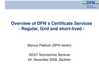 Overview of DFN`s Certificate Services - Regular, Grid and short-lived -