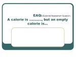 EAQ: A calorie is ……….., but an empty calorie is…