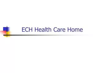 ECH Health Care Home