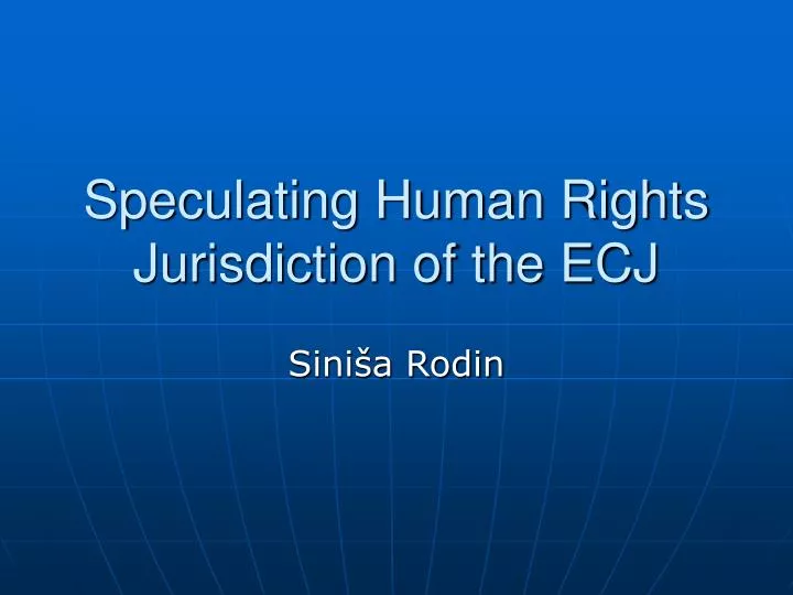 speculating human rights jurisdiction of the ecj