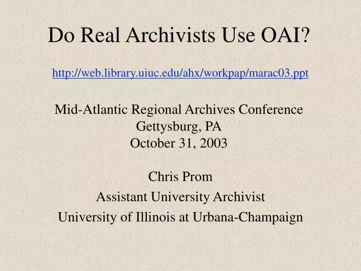 do real archivists use oai mid atlantic regional archives conference gettysburg pa october 31 2003