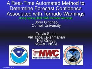 John Cintineo Cornell University Travis Smith Valliappa Lakshmanan Kiel Ortega NOAA - NSSL