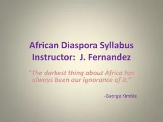 African Diaspora Syllabus Instructor: J. Fernandez