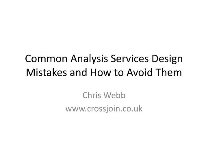 common analysis services design mistakes and how to avoid them