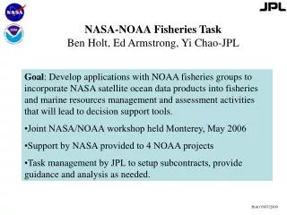 NASA-NOAA Fisheries Task Ben Holt, Ed Armstrong, Yi Chao-JPL