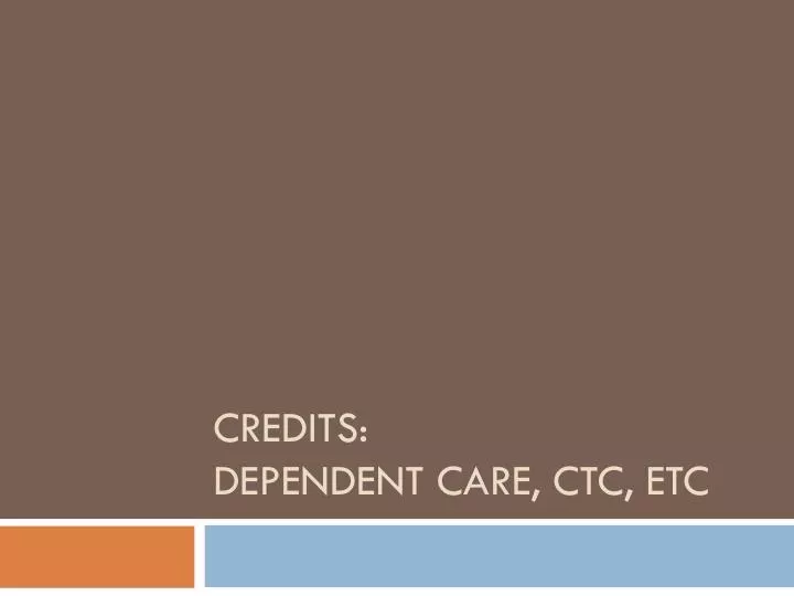 credits dependent care ctc etc
