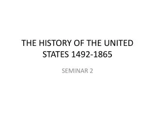 THE HISTORY OF THE UNITED STATES 1492-1865