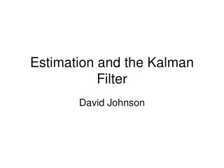 Estimation and the Kalman Filter