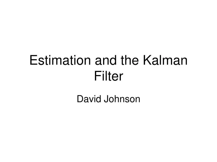 estimation and the kalman filter