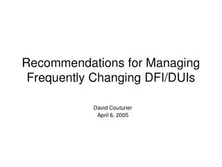 Recommendations for Managing Frequently Changing DFI/DUIs