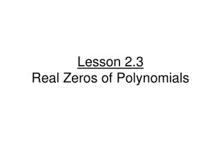 lesson 2 3 real zeros of polynomials