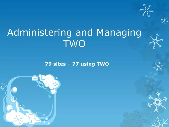 administering and managing two