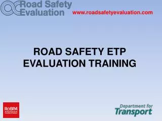 ROAD SAFETY ETP EVALUATION TRAINING