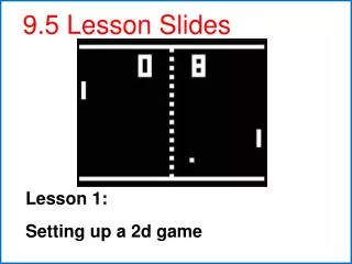 Lesson 1: Setting up a 2d game