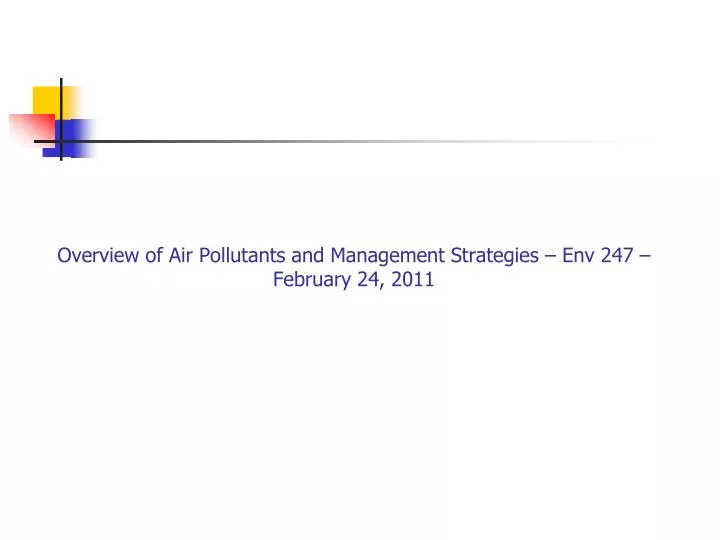 overview of air pollutants and management strategies env 247 february 24 2011