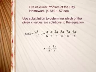 Pre calculus Problem of the Day Homework: p. 619 1-57 eoo