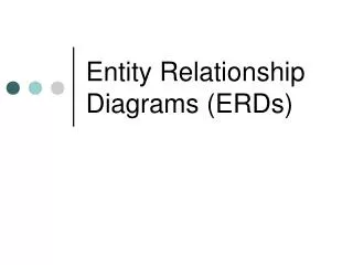 Entity Relationship Diagrams (ERDs)