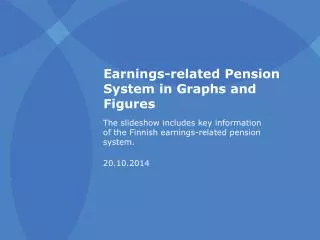 Earnings-related Pension System in Graphs and Figures