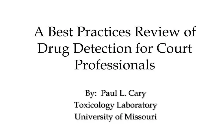 a best practices review of drug detection for court professionals