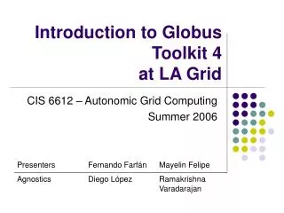 Introduction to Globus Toolkit 4 at LA Grid
