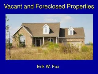 Vacant and Foreclosed Properties