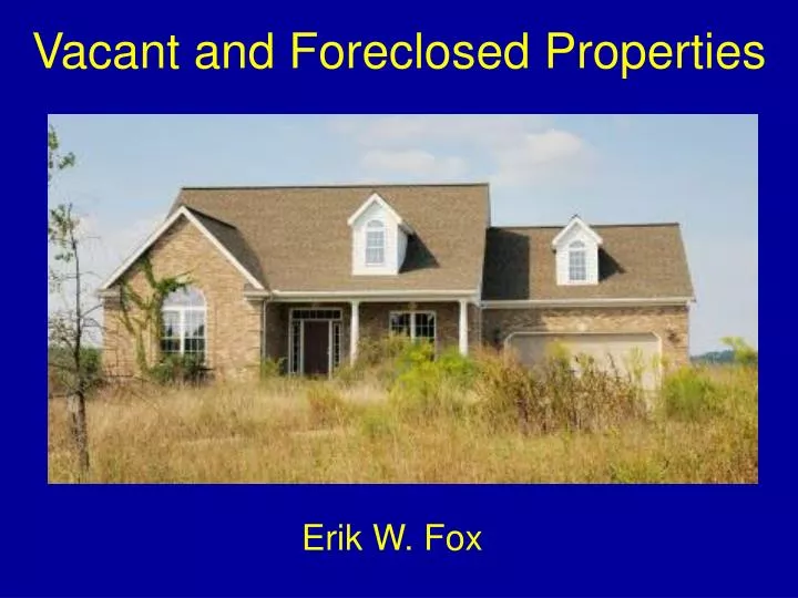 vacant and foreclosed properties