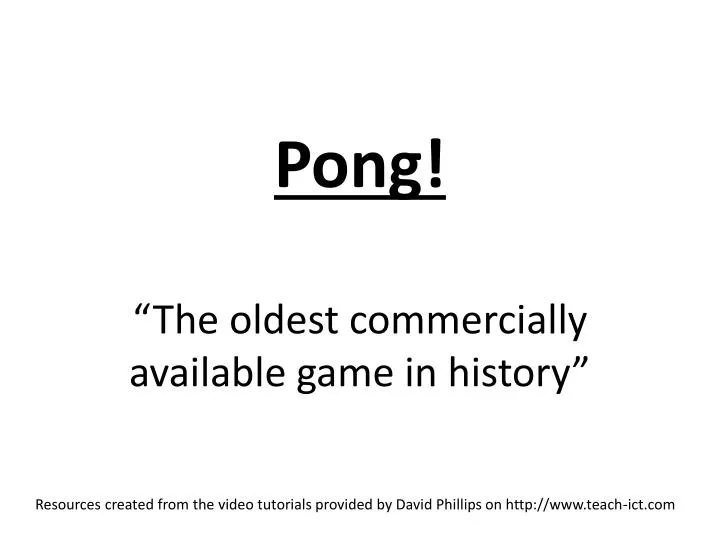 pong the oldest commercially available game in history